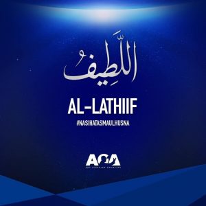 Nasihat Asmaul Husna - Al Lathiif - Yang Maha Lembut