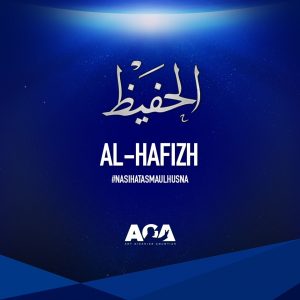 Nasihat Asmaul Husna - Al Hafizh - Yang Maha Menjaga
