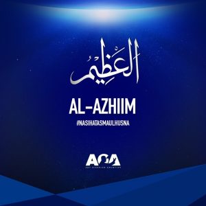 Nasihat Asmaul Husna Al Azhiim