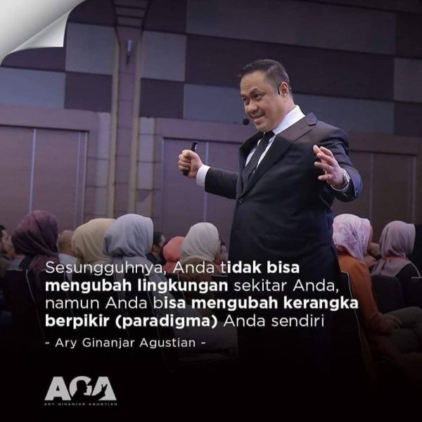 Quotes Ary Ginanjar Agustian, Sesungguhnya, Anda tidak bisa mengubah lingkungan sekitar Anda, namun Anda bisa mengubah kerangka berpikir (paradigma) Anda sendiri