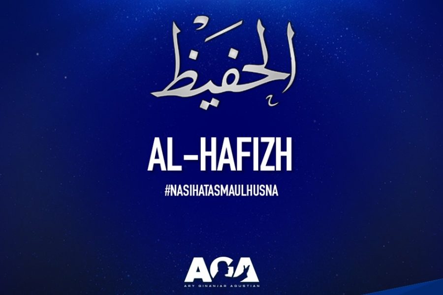 Nasihat Asmaul Husna - Al Hafizh - Yang Maha Menjaga