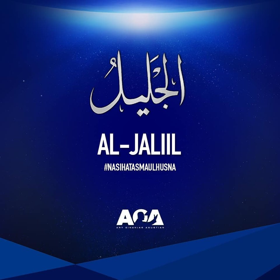 Nasihat Asmaul Husna - Al Jaliil - Yang Maha Luhur