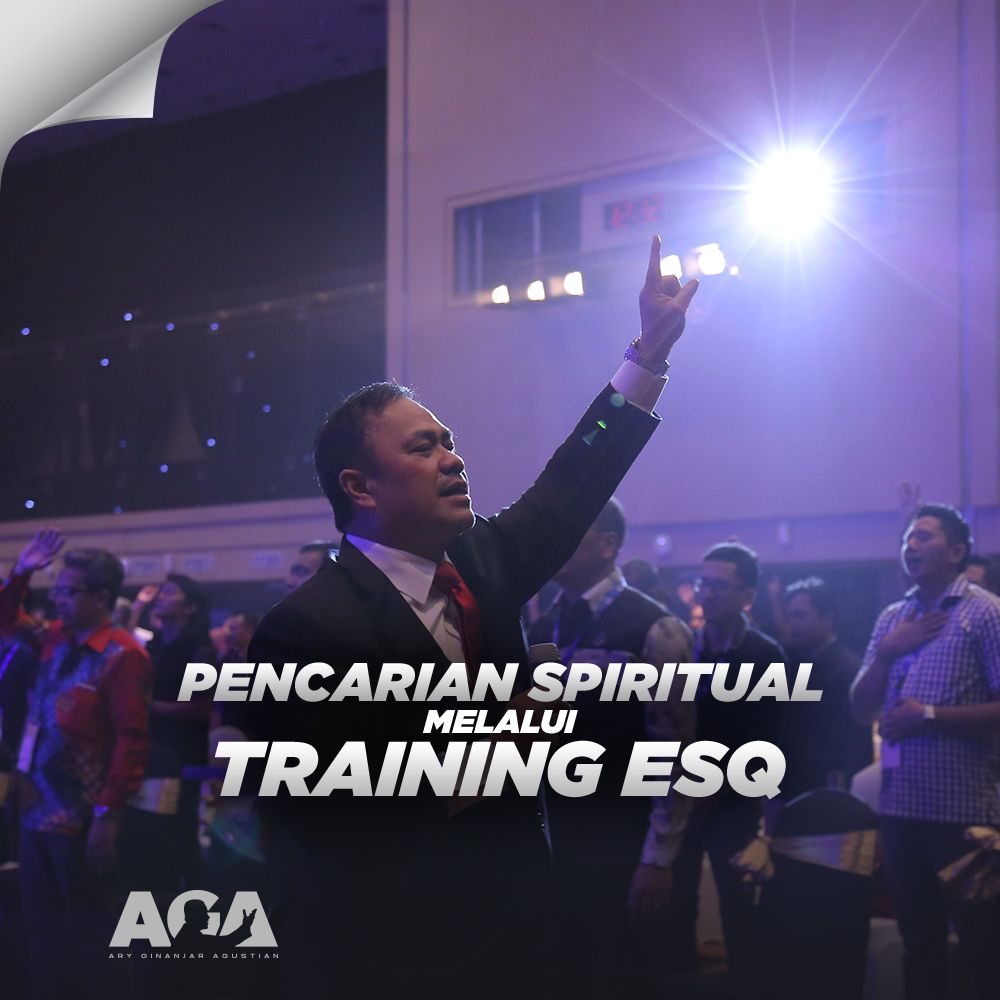 Pencarian Spiritual Melalui Training ESQ - Ary Ginanjar Agustian - Training Motivasi